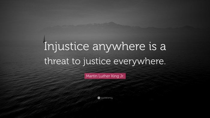 Injustice anywhere is a threat to justice everywhere essay